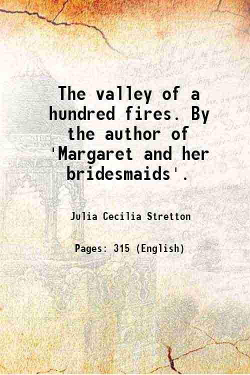 The valley of a hundred fires. By the author of …