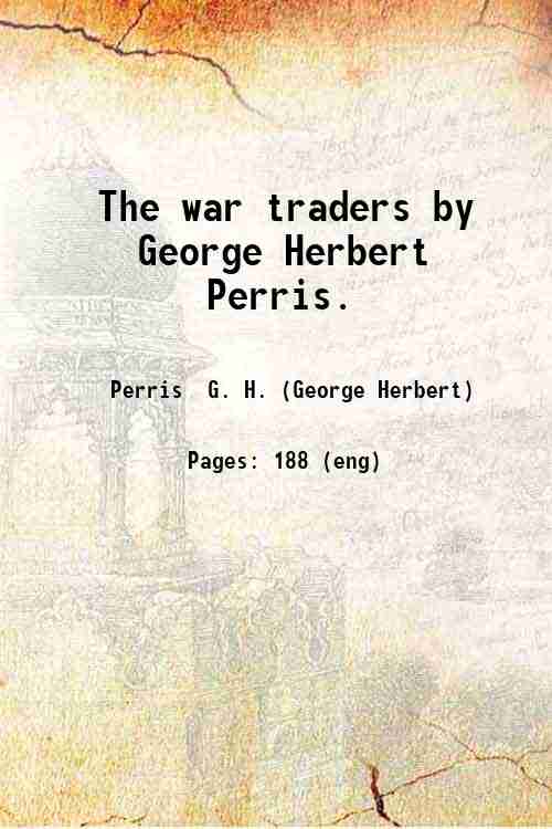 The war traders, by George Herbert Perris. 1914