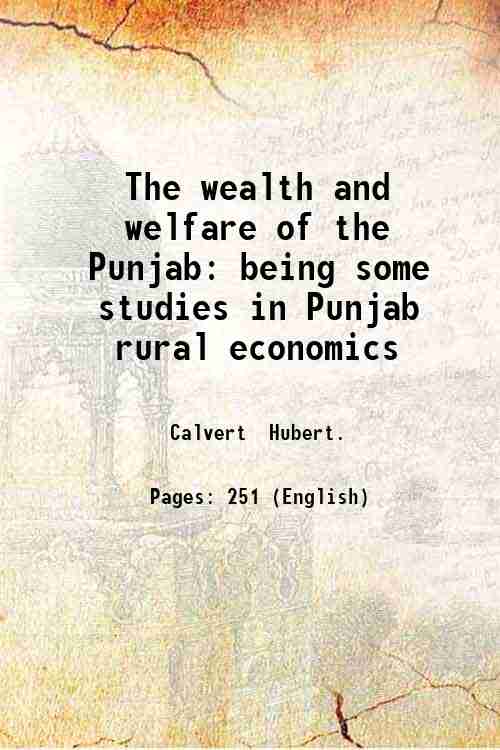 The wealth and welfare of the Punjab: being some studies …