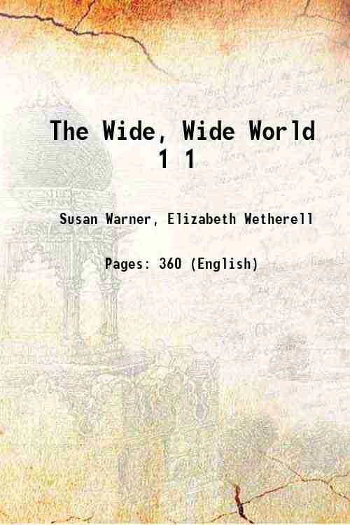 The Wide, Wide World Volume 1 1851
