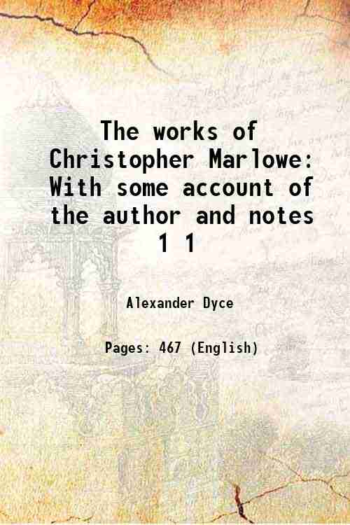The works of Christopher Marlowe With some account of the …