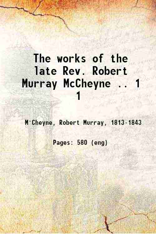 The works of the late Rev. Robert Murray McCheyne Volume …