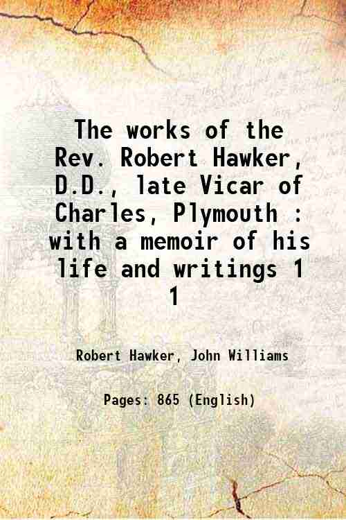 The works of the Rev. Robert Hawker, D.D., late Vicar …