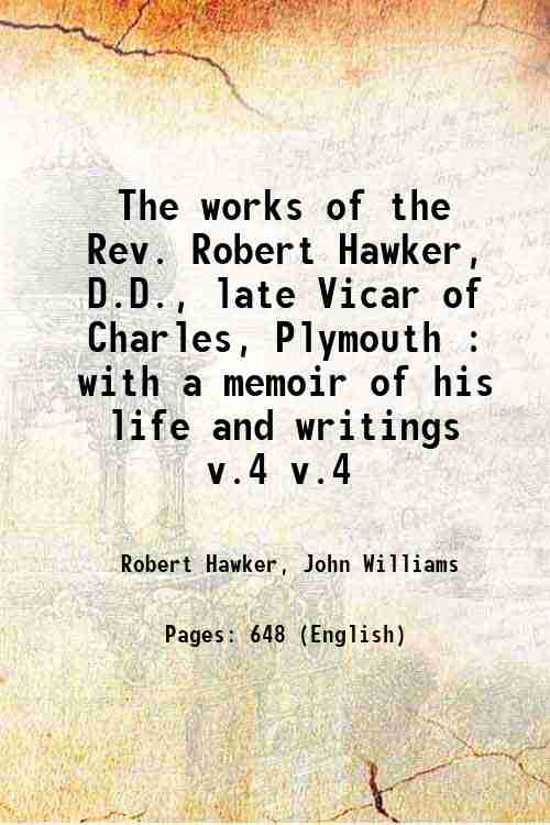 The works of the Rev. Robert Hawker, D.D., late Vicar …