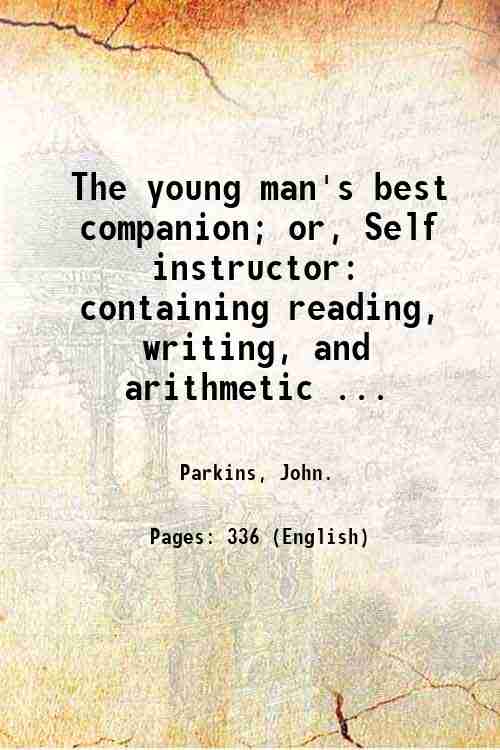 The young man's best companion; or, Self instructor: containing reading, …