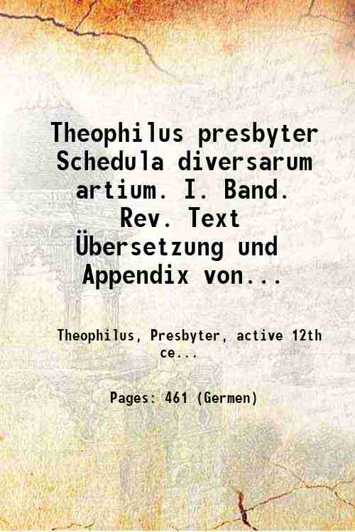 Theophilus presbyter Schedula diversarum artium. I. Band. Rev. Text ‹bersetzung …