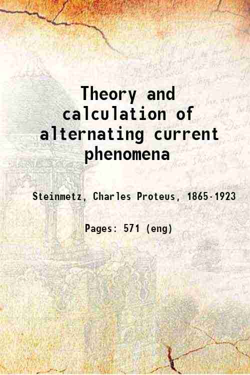 Theory and calculation of alternating current phenomena 1916