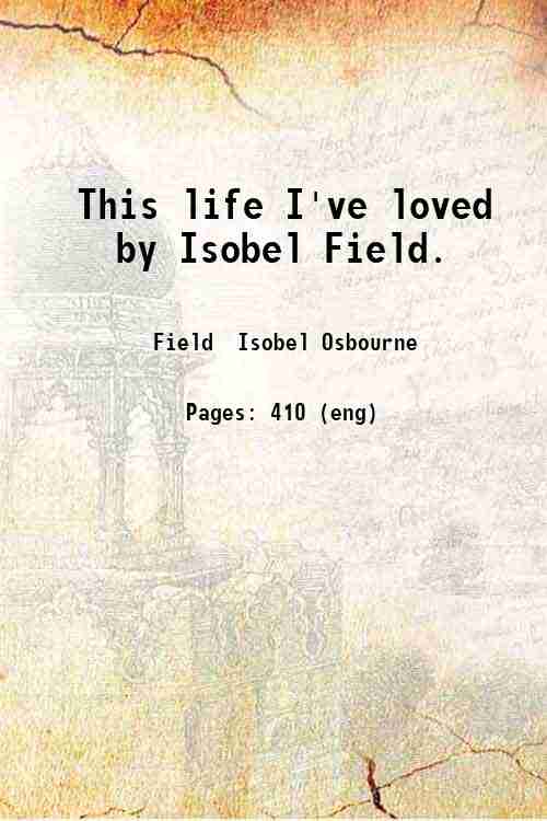 This life I've loved, by Isobel Field. 1938
