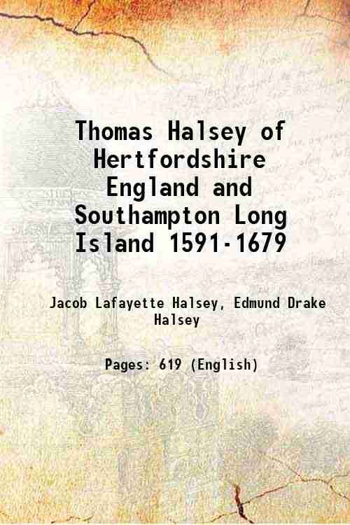 Thomas Halsey of Hertfordshire, England, and Southampton, Long Island, 1591-1679 …
