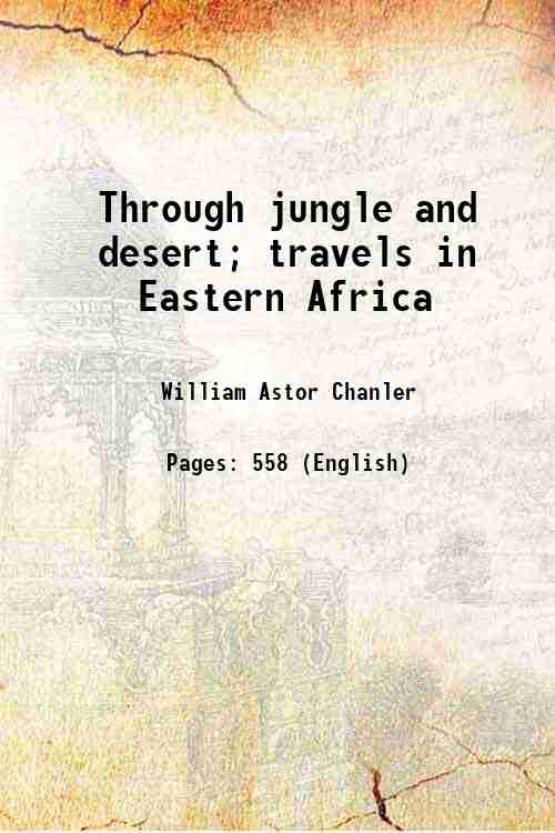 Through jungle and desert; travels in Eastern Africa 1896