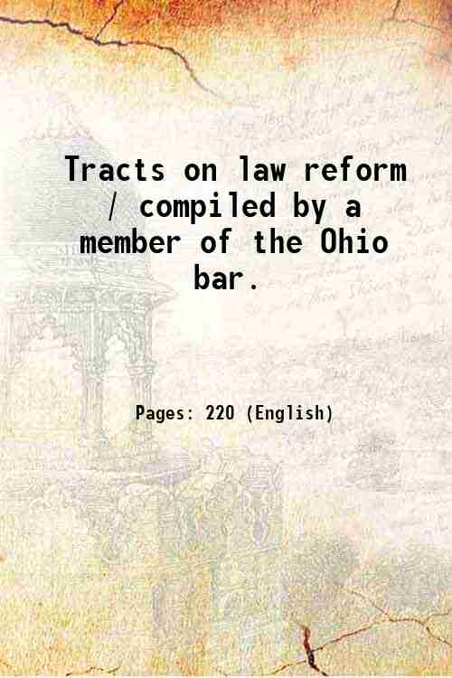 Tracts on law reform / compiled by a member of …