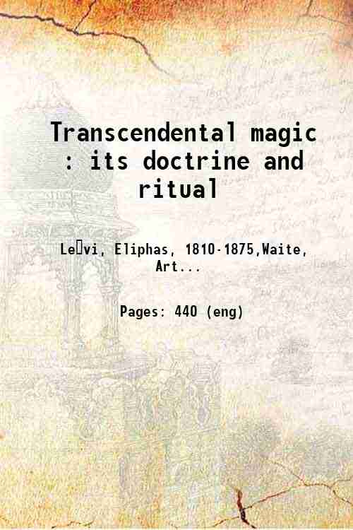 Transcendental magic : its doctrine and ritual 1896