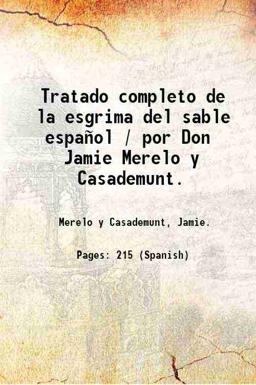 Tratado completo de la esgrima del sable espaÒol / por …