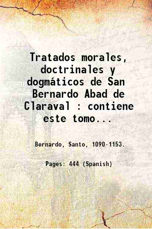Tratados morales, doctrinales y dogm·ticos de San Bernardo Abad de …