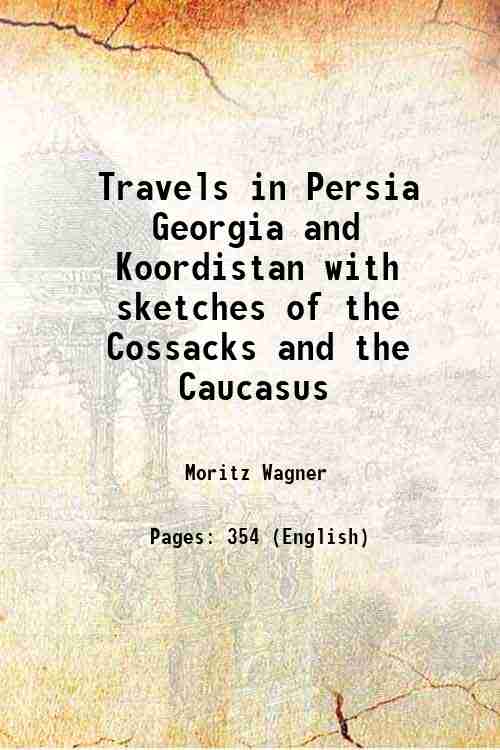 Travels in Persia Georgia and Koordistan with sketches of the …