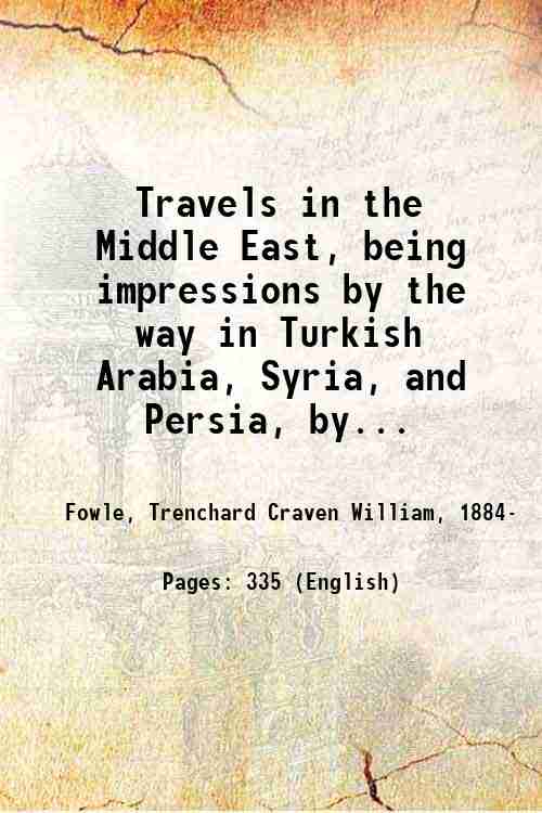 Travels in the Middle East, being impressions by the way …