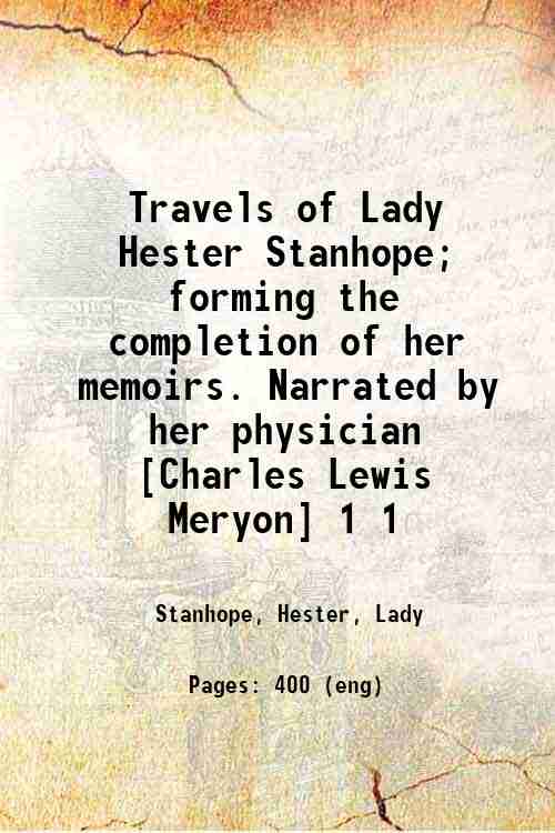 Travels of Lady Hester Stanhope; forming the completion of her …