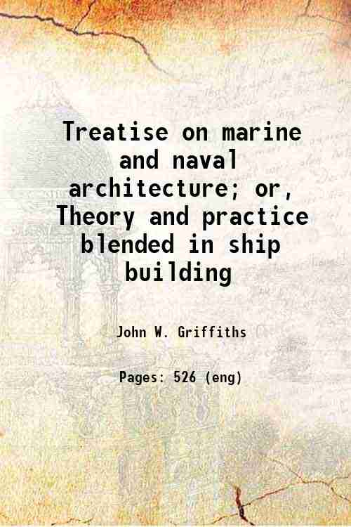 Treatise on marine and naval architecture; or, Theory and practice …