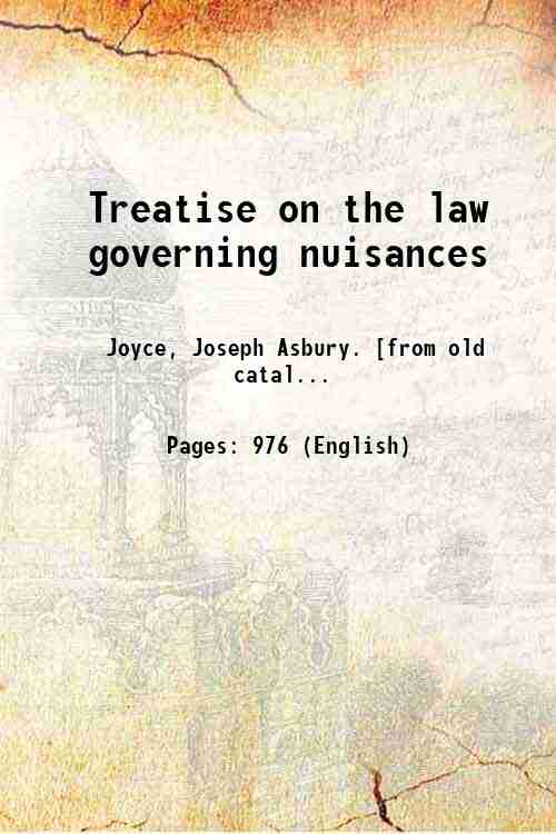Treatise on the law governing nuisances 1906