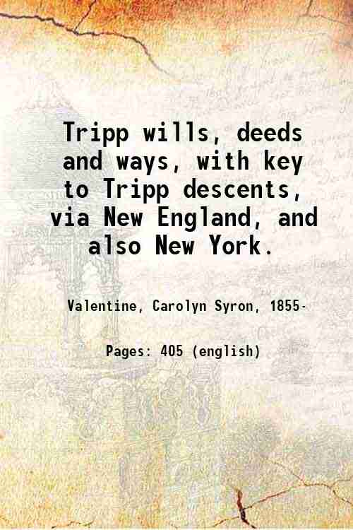 Tripp wills, deeds and ways, with key to Tripp descents, …