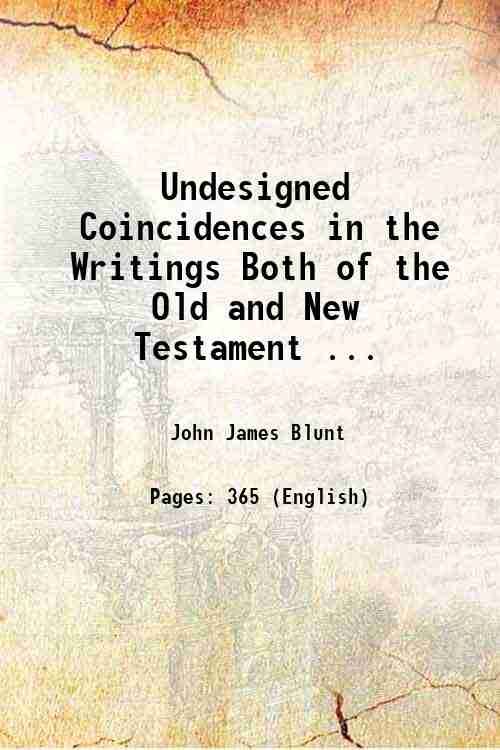 Undesigned Coincidences in the Writings Both of the Old and …