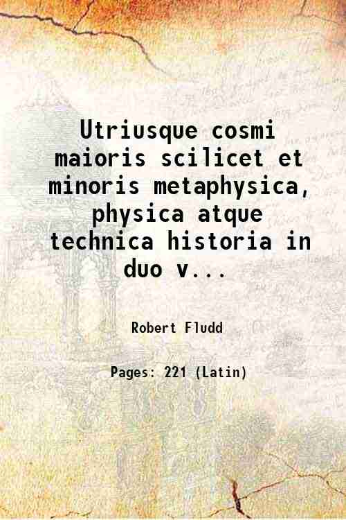 Utriusque cosmi maioris scilicet et minoris metaphysica, physica atque technica …