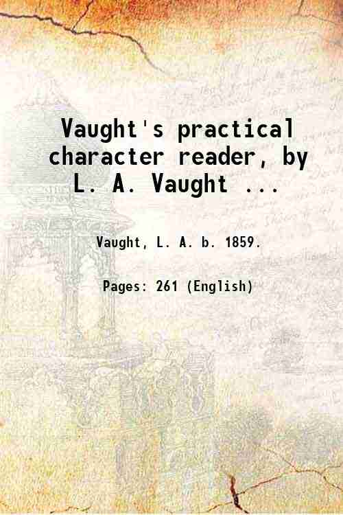 Vaught's practical character reader, by L. A. Vaught . 1902