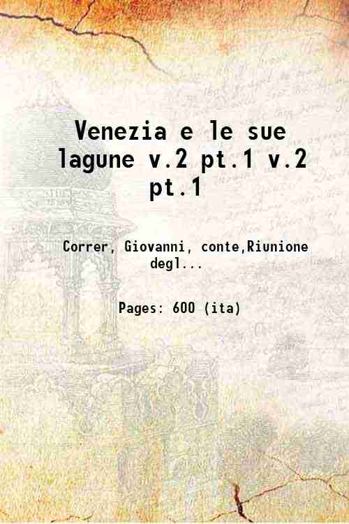 Venezia e le sue lagune Volume 2 pt.1 1847