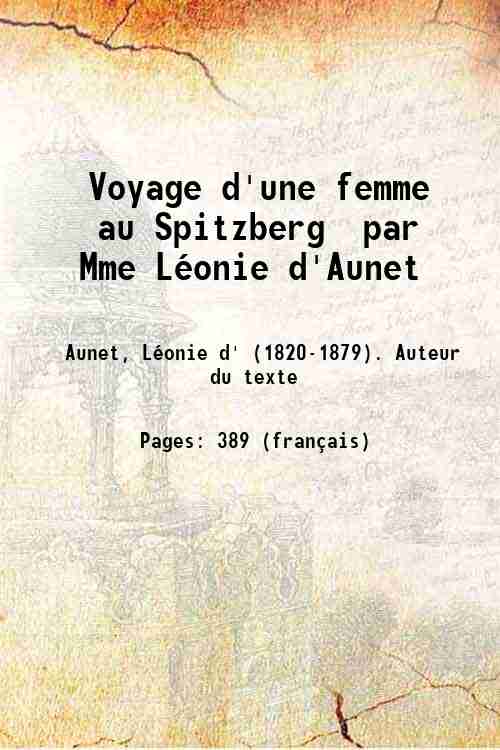 Voyage d'une femme au Spitzberg / par Mme LÈonie d'Aunet …