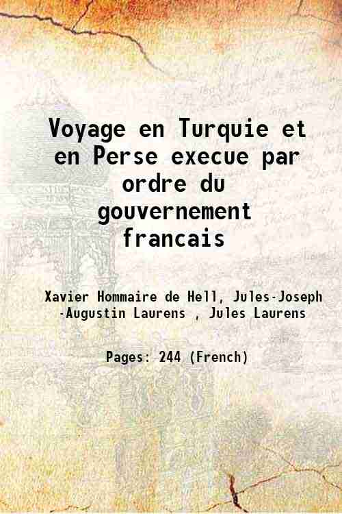 Voyage en Turquie et en Perse execue par ordre du …