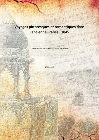 Voyages pittoresques et romantiques dans l'ancienne France 1845