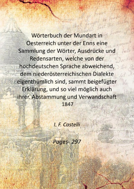 Wˆrterbuch der Mundart in Oesterreich unter der Enns eine Sammlung …