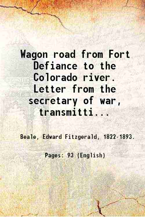 Wagon road from Fort Defiance to the Colorado river. Letter …