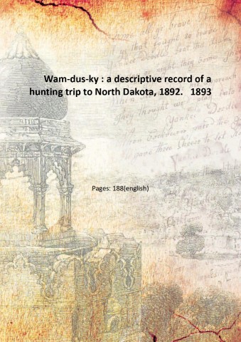 Wam-dus-ky : a descriptive record of a hunting trip to …