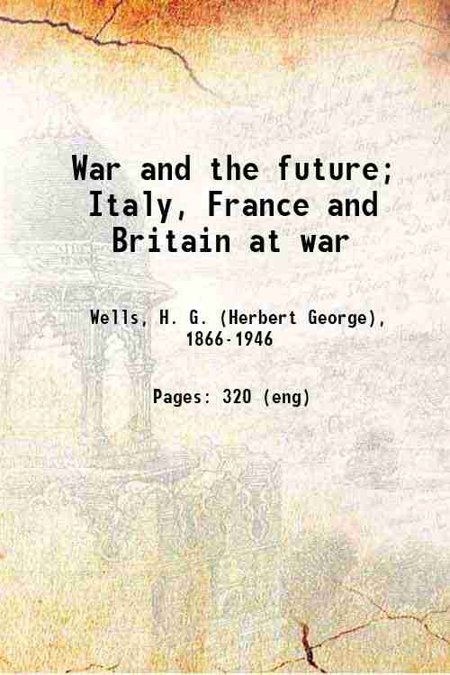War and the future; Italy, France and Britain at war …