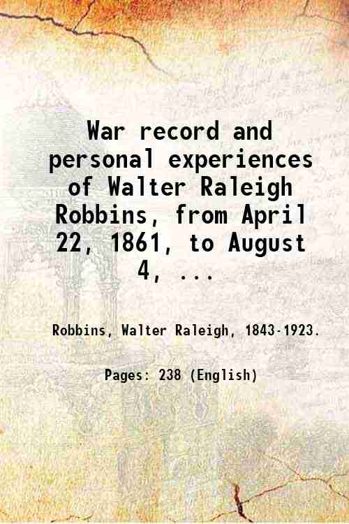War record and personal experiences of Walter Raleigh Robbins, from …