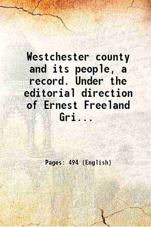 Westchester county and its people, a record. Under the editorial …