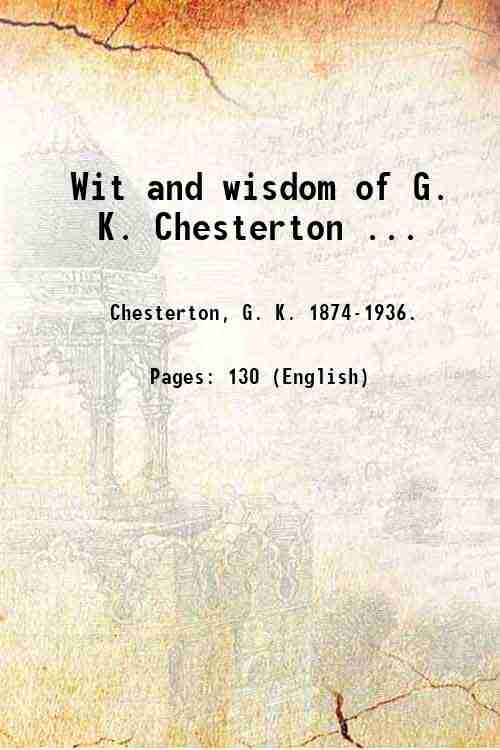 Wit and wisdom of G. K. Chesterton . 1911