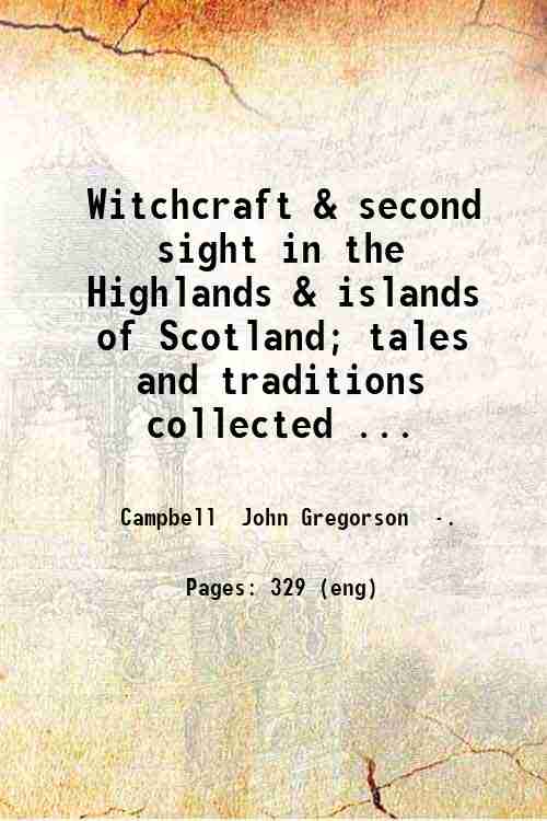 Witchcraft & second sight in the Highlands & islands of …