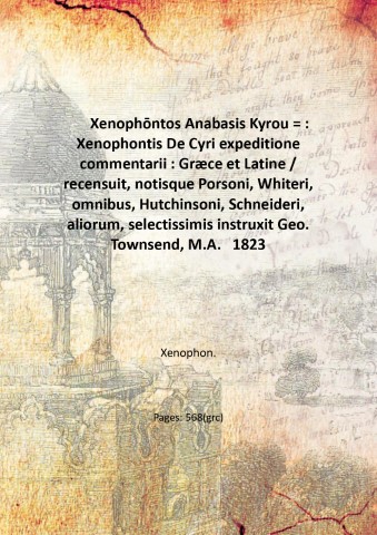 Xenopho?ntos Anabasis Kyrou = : Xenophontis De Cyri expeditione commentarii …
