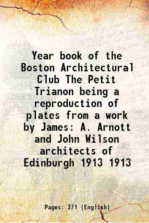 Year book of the Boston Architectural Club The Petit Trianon …