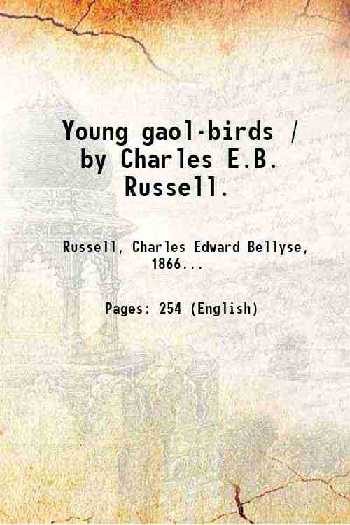 Young gaol-birds / by Charles E.B. Russell. 1910