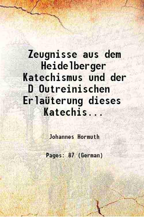 Zeugnisse aus dem Heidelberger Katechismus und der D?Outreinischen Erla¸terung dieses …