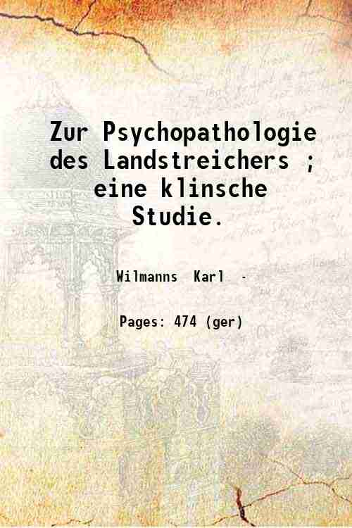 Zur Psychopathologie des Landstreichers ; eine klinsche Studie. 1906