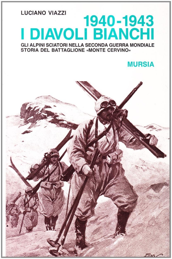 1940-1943: i diavoli bianchi. Gli alpini sciatori nella seconda guerra …