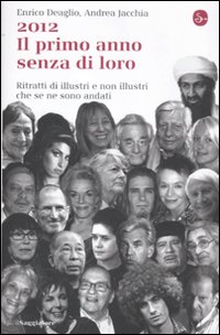 2012. Il primo anno senza di loro. Ritratti di illustri …