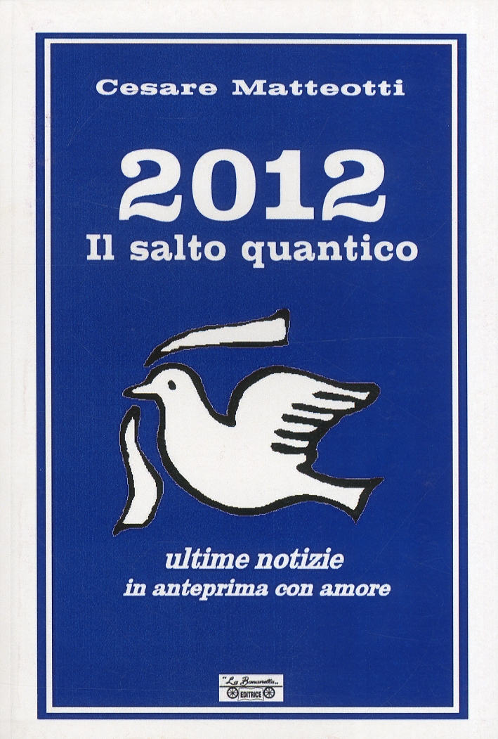2012. Il salto quantico. Ultime notizie in anteprima con amore, …