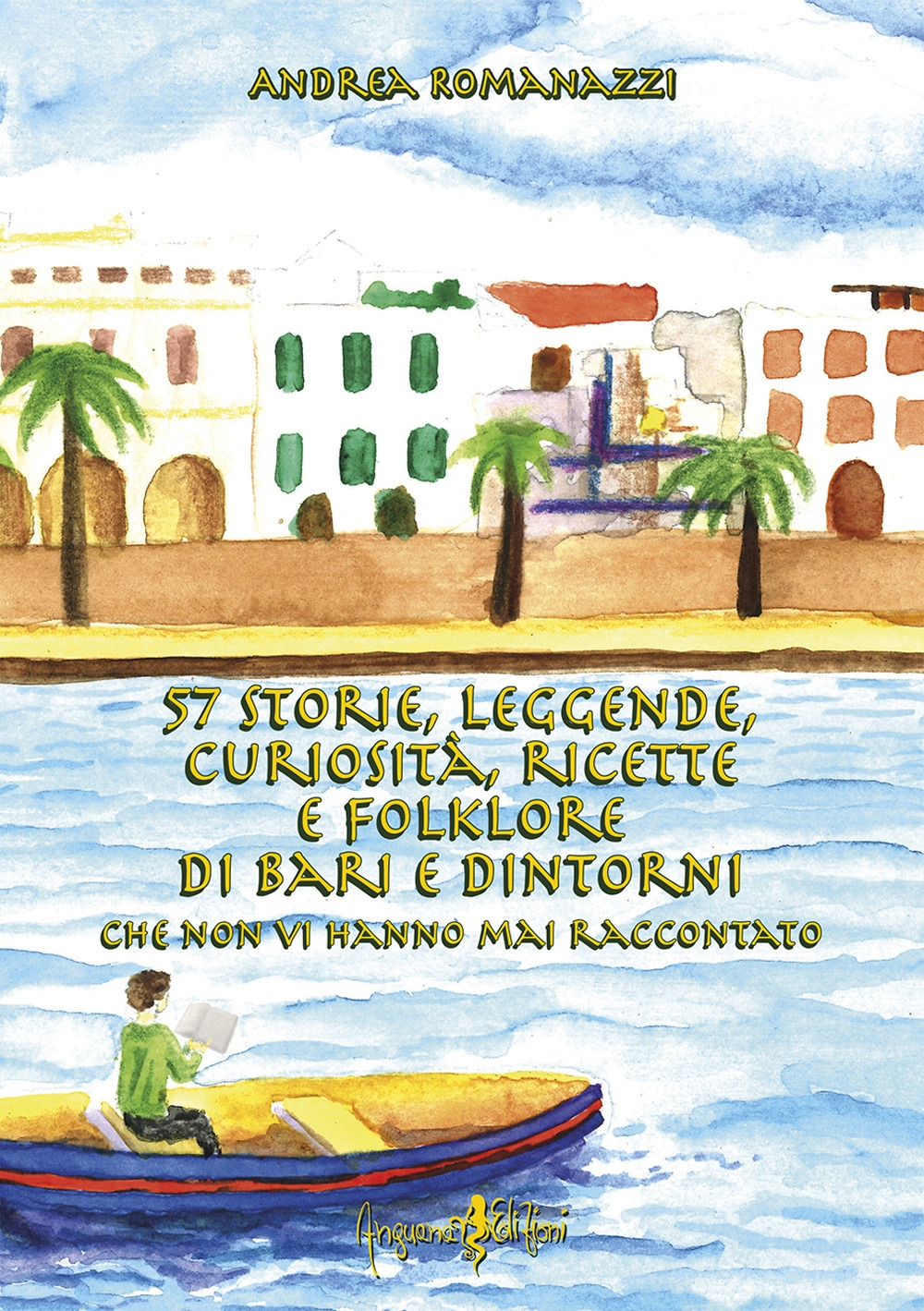 57 storie, leggende, curiosità, ricette e folklore di Bari e …
