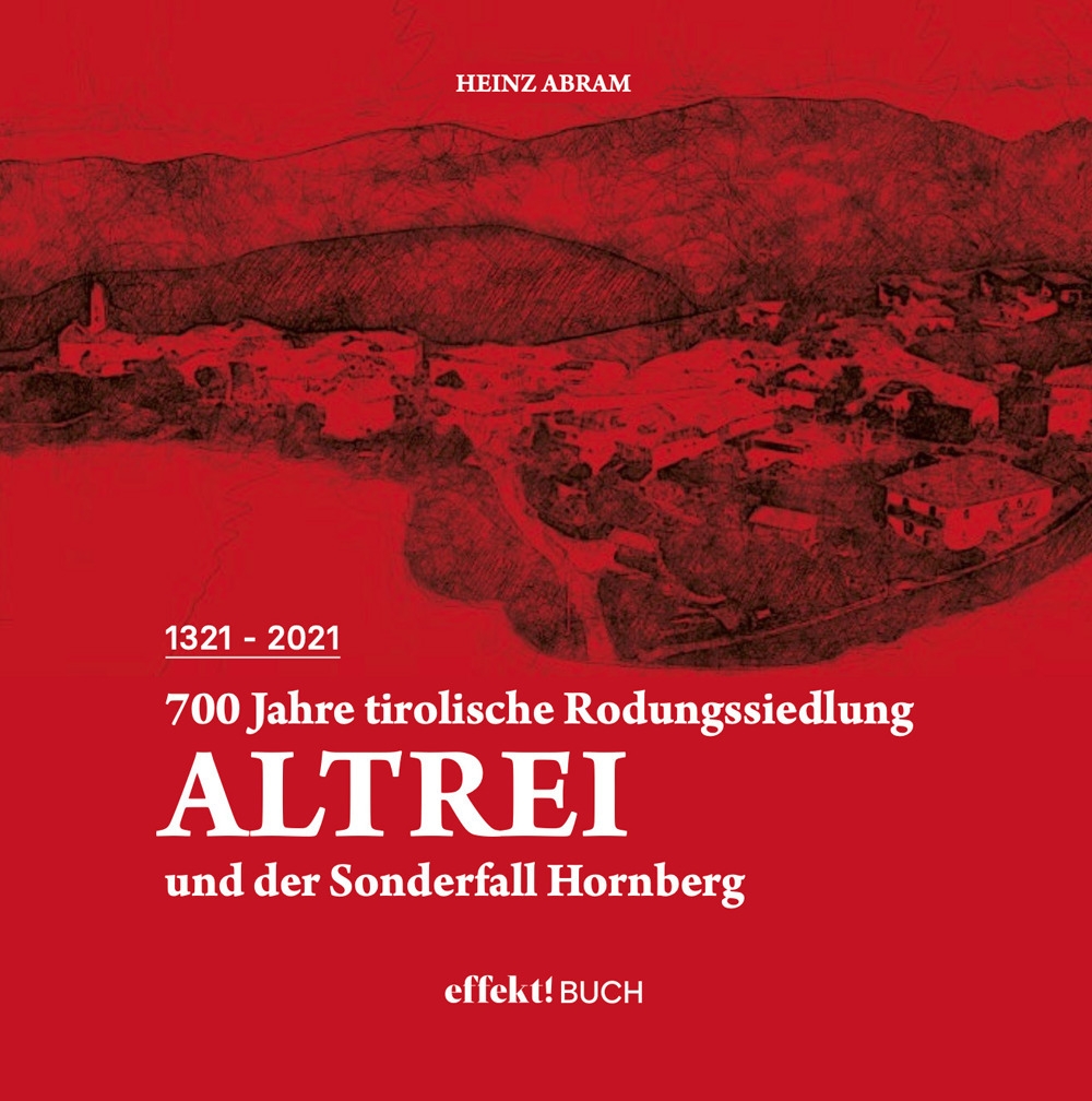 700 Jahre tirolische Rodungssiedlung Altrei. und der Sonderfall Hornberg, Egna, …