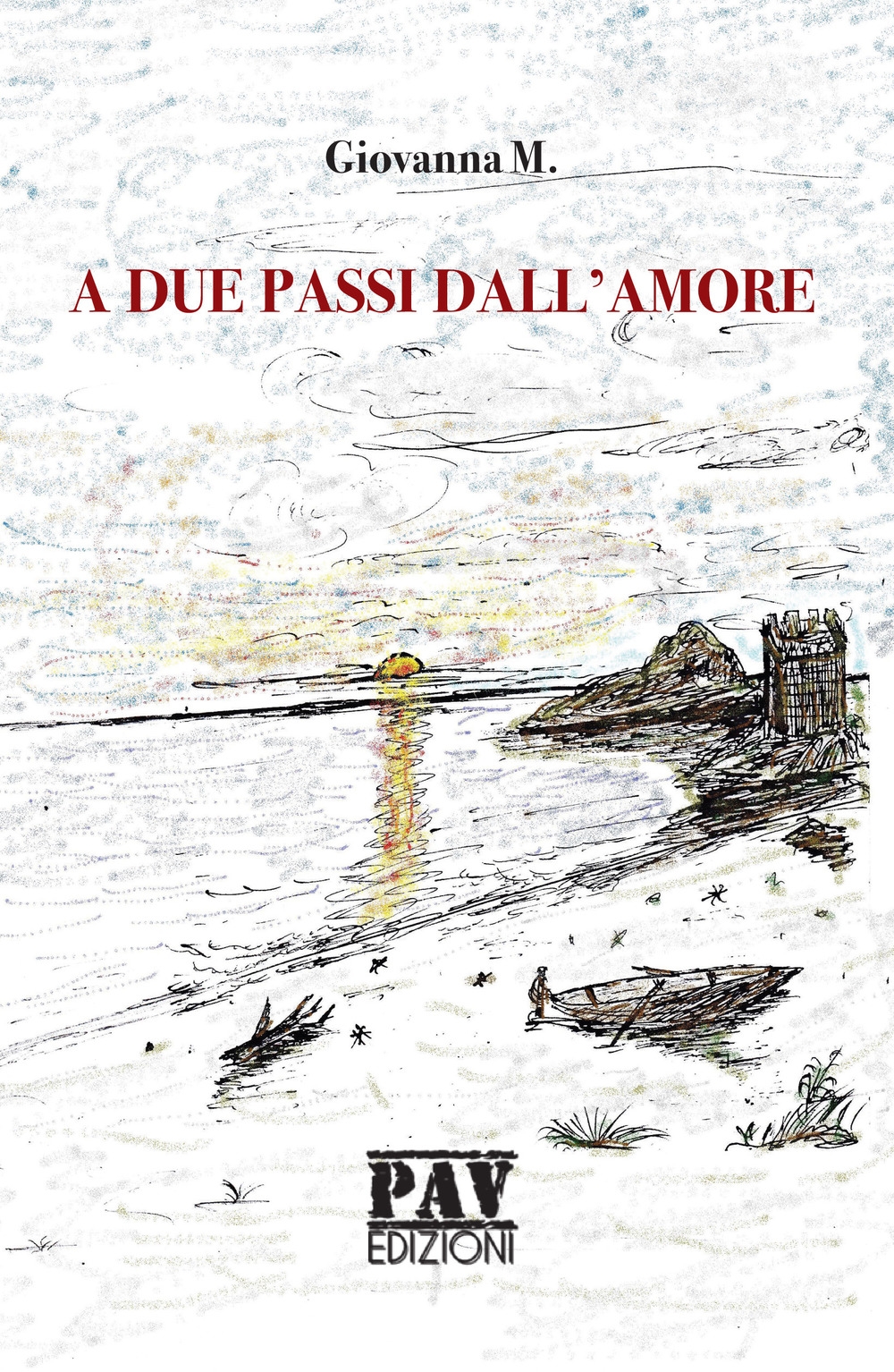 A due passi dall'amore, Pomezia, Pav Edizioni, 2019